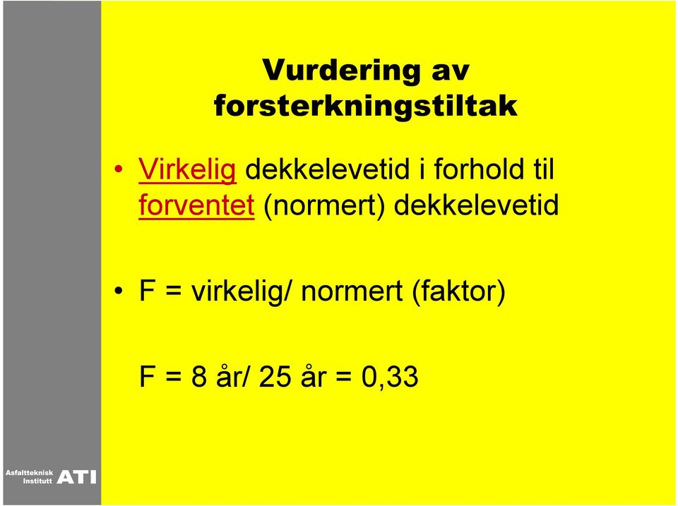 forventet (normert) dekkelevetid F =