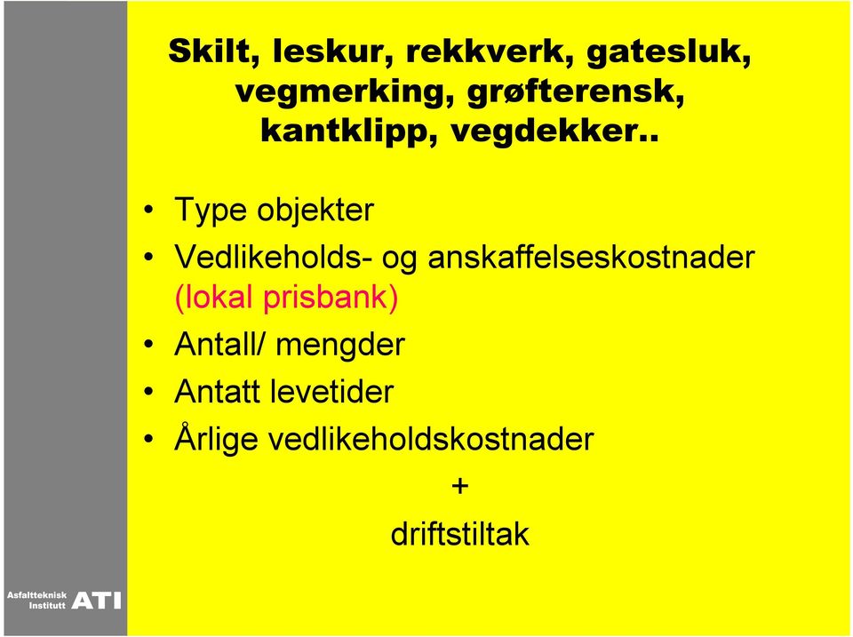 . Type objekter Vedlikeholds- og anskaffelseskostnader