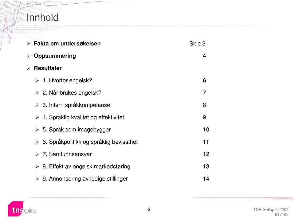 Språk som imagebygger 10 6. Språkpolitikk og språklig bevissthet 11 7. Samfunnsansvar 12 8.