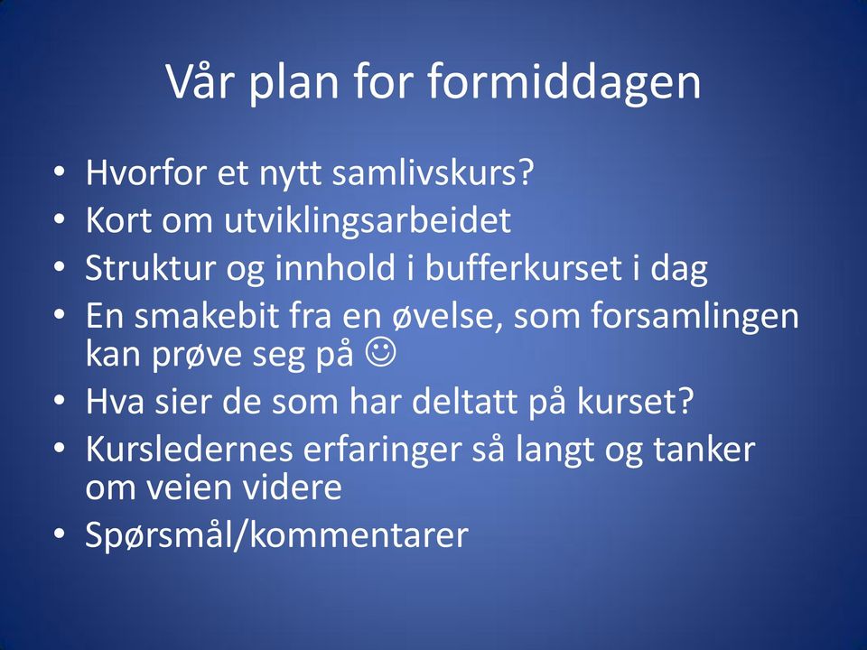 smakebit fra en øvelse, som forsamlingen kan prøve seg på Hva sier de som