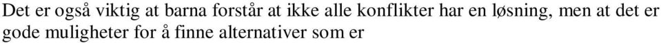 Den beste løsningen er kanskje ikke at alle blir enige, men at alle finner måter å akseptere den andres standpunkt og kan leve med konflikten.