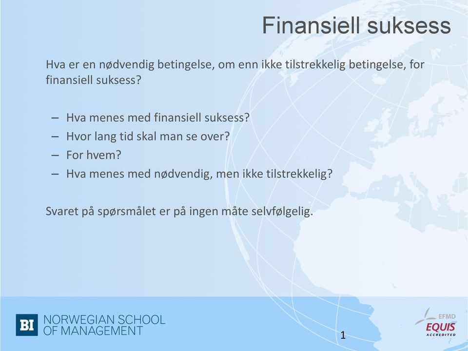 Hva menes med finansiell suksess? Hvor lang tid skal man se over?