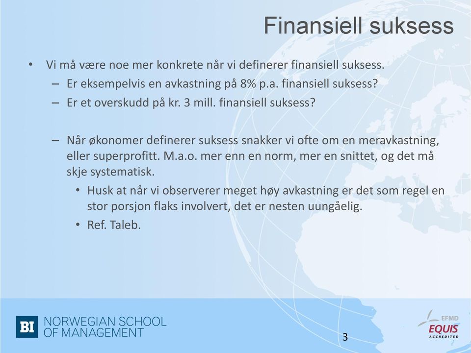 M.a.o. mer enn en norm, mer en snittet, og det må skje systematisk.