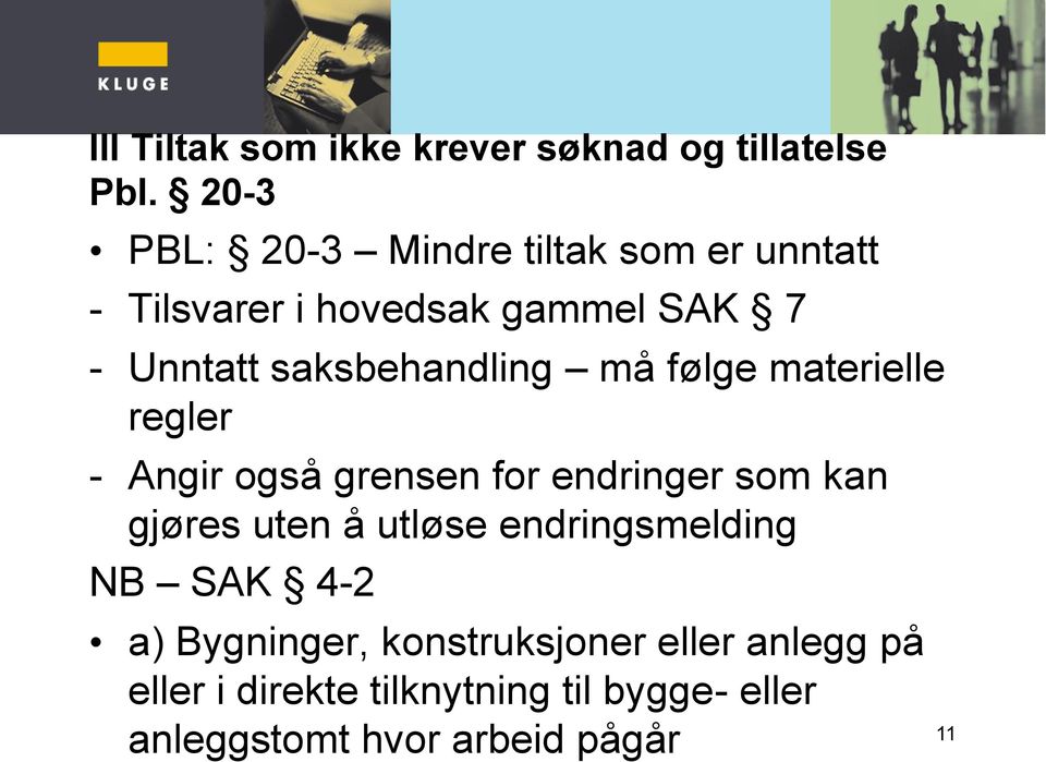 saksbehandling må følge materielle regler - Angir også grensen for endringer som kan gjøres uten å