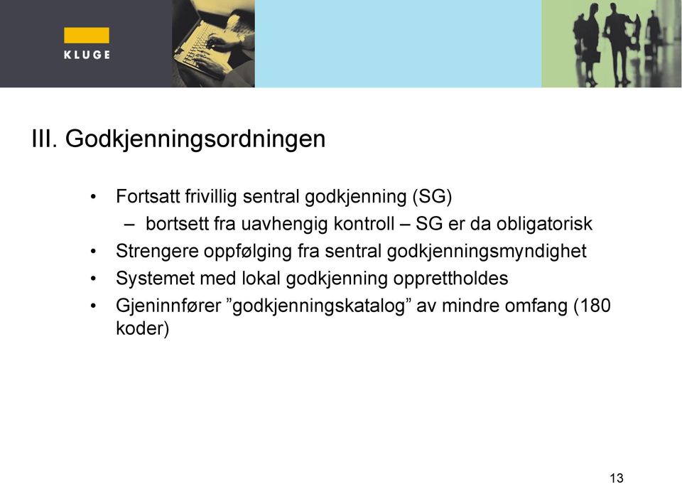 oppfølging fra sentral godkjenningsmyndighet Systemet med lokal