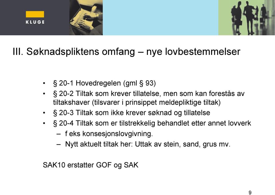 Tiltak som ikke krever søknad og tillatelse 20-4 Tiltak som er tilstrekkelig behandlet etter annet