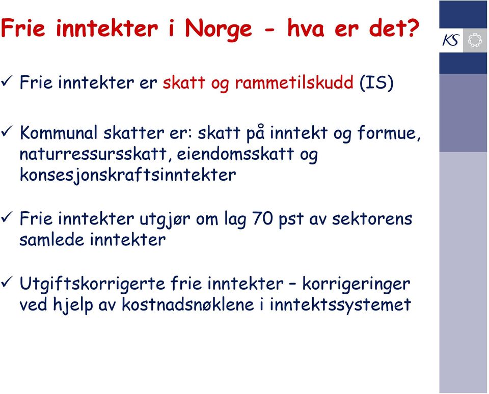 formue, naturressursskatt, eiendomsskatt og konsesjonskraftsinntekter Frie inntekter