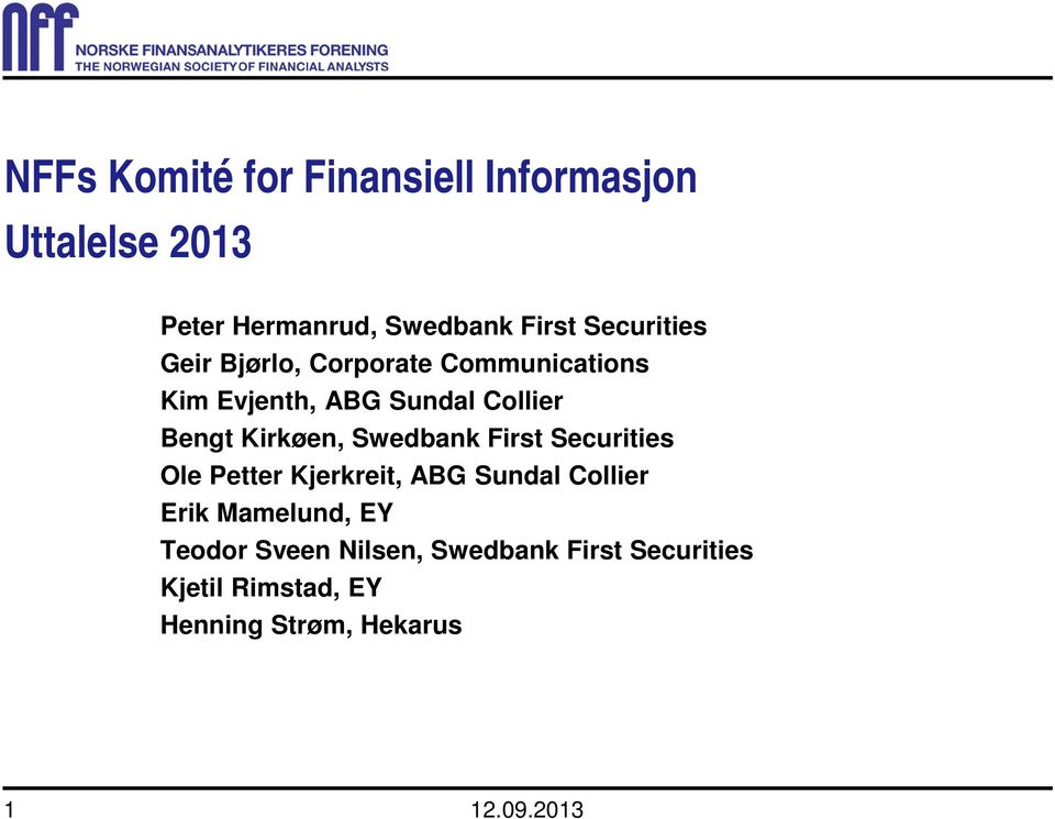 Kirkøen, Swedbank First Securities Ole Petter Kjerkreit, ABG Sundal Collier Erik