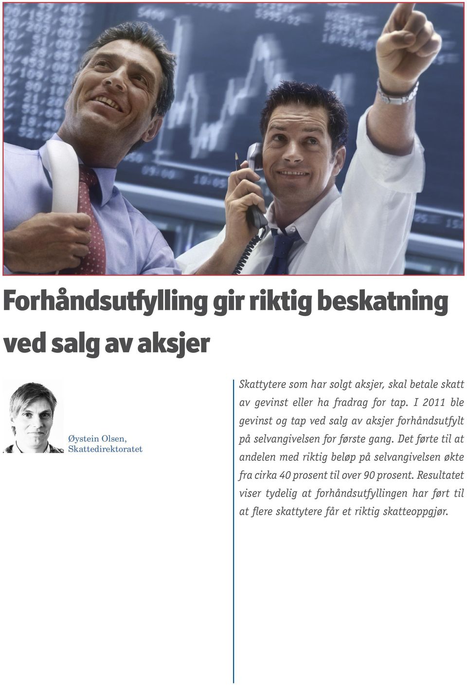 I 2011 ble gevinst og tap ved salg av aksjer forhåndsutfylt Øystein Olsen, Skattedirektoratet på selvangivelsen for første