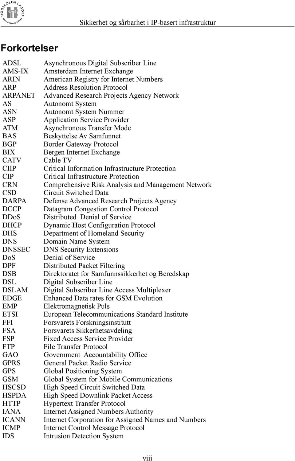 Agency Network Autonomt System Autonomt System Nummer Application Service Provider Asynchronous Transfer Mode Beskyttelse Av Samfunnet Border Gateway Protocol Bergen Internet Exchange Cable TV