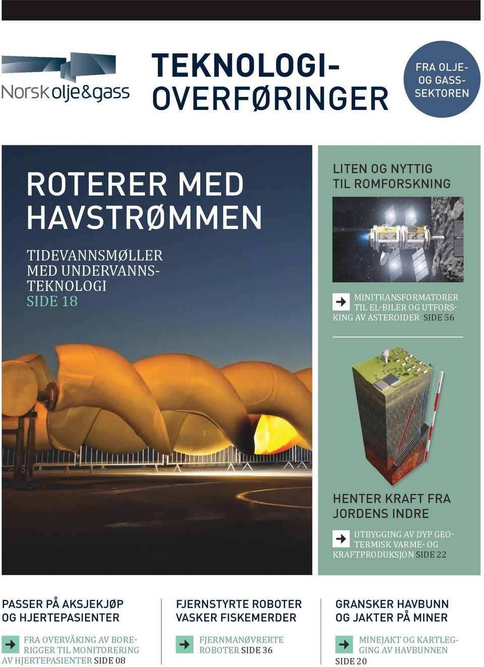 VARME- OG KRAFTPRODUKSJON SIDE 22 PASSER PÅ AKSJEKJØP OG HJERTEPASIENTER FRA OVERVÅKING AV BORE- RIGGER TIL MONITORERING AV HJERTEPASIENTER SIDE 08