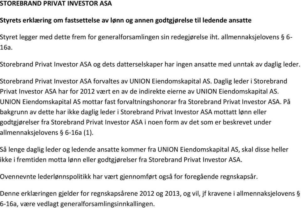 Daglig leder i Storebrand Privat Investor ASA har for 2012 vært en av de indirekte eierne av UNION Eiendomskapital AS.