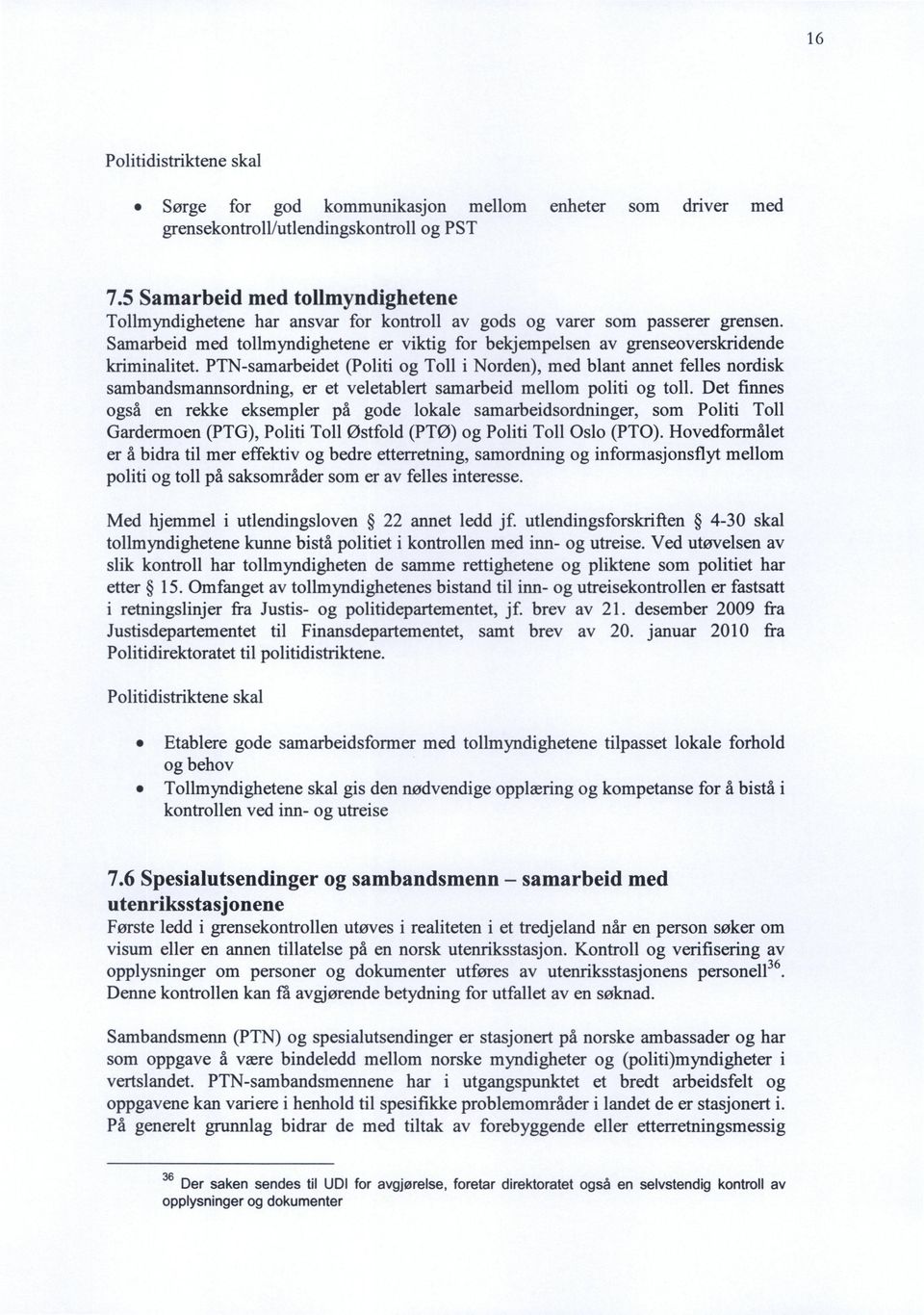 Samarbeid med tollmyndighetene er viktig for bekjempelsen av grenseoverskridende kriminalitet.