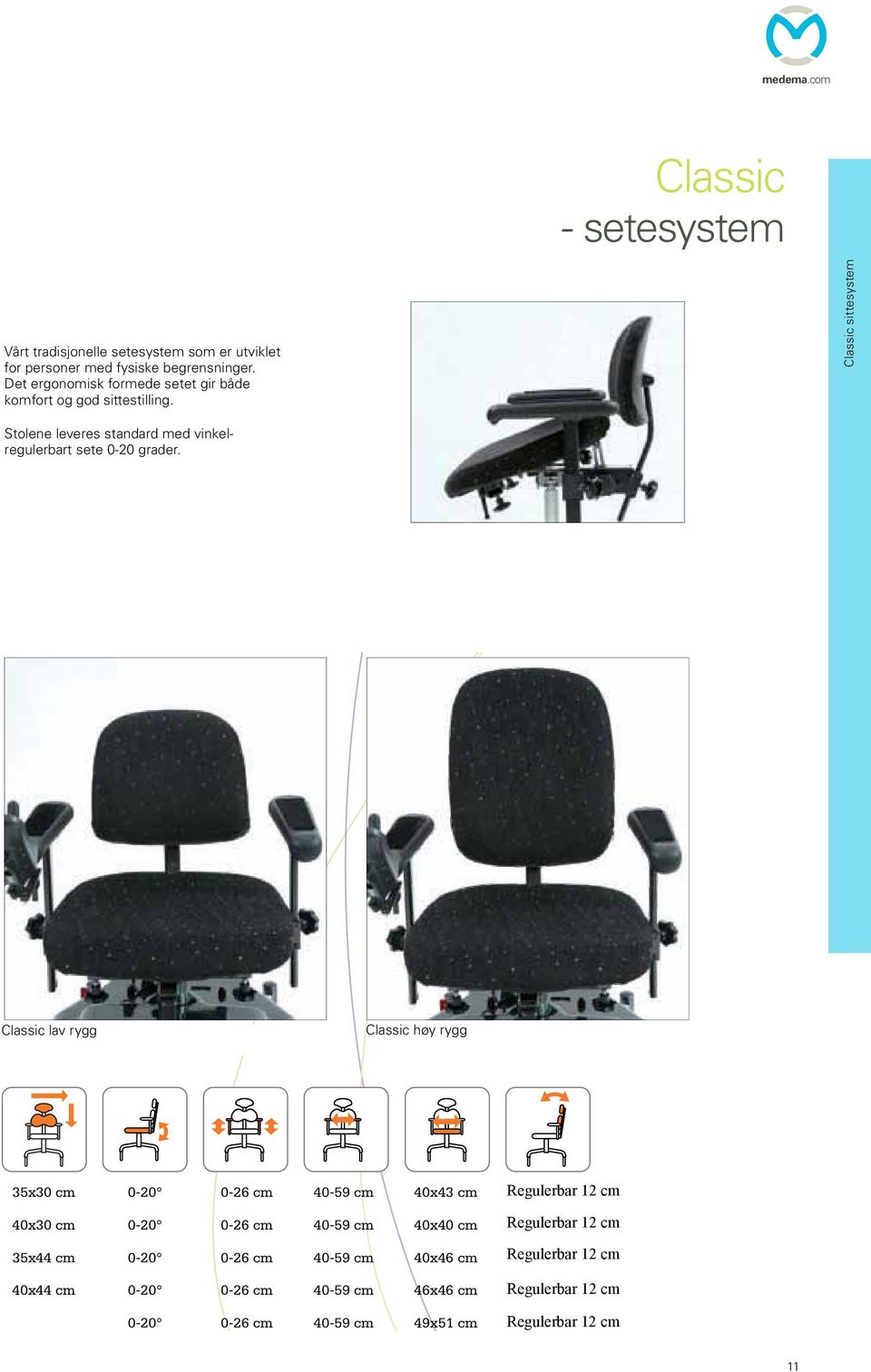 Adjustable manual seat angle for standard Classic seat system Classic - setesystem Classic - seat system Euroflex Classic is a work chair developed for people with physical disabilities.