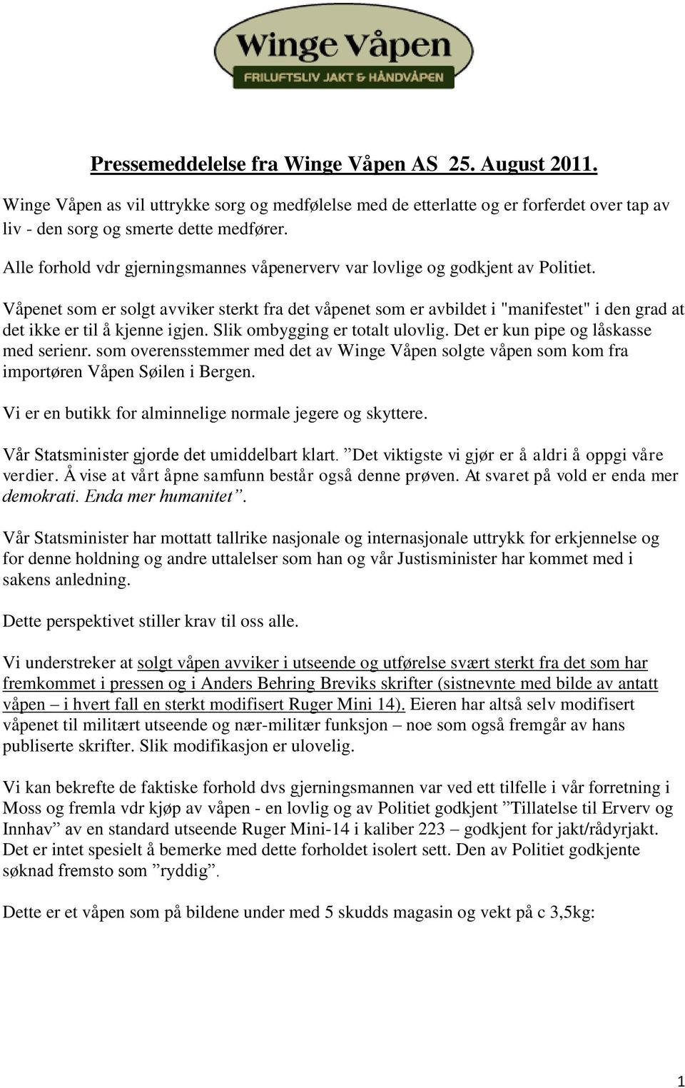 Våpenet som er solgt avviker sterkt fra det våpenet som er avbildet i "manifestet" i den grad at det ikke er til å kjenne igjen. Slik ombygging er totalt ulovlig.