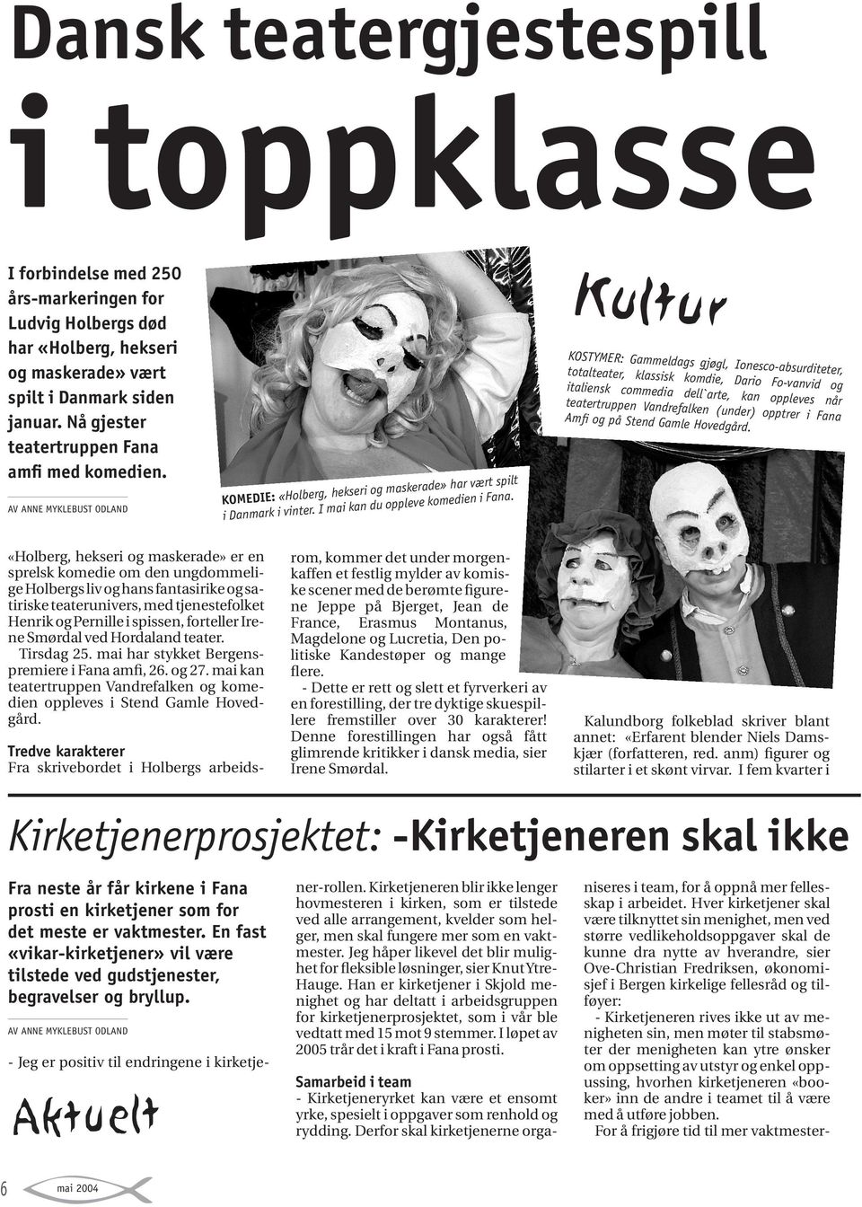 KOSTYMER: Gammeldags gjøgl, Ionesco-absurditeter, totalteater, klassisk komdie, Dario Fo-vanvid og italiensk commedia dell`arte, kan oppleves når teatertruppen Vandrefalken (under) opptrer i Fana