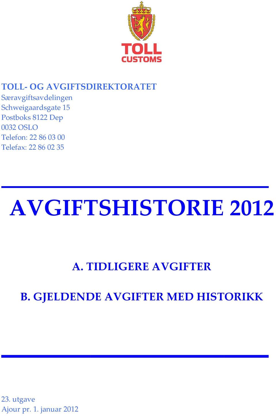 03 00 Telefax: 22 86 02 35 AVGIFTSHISTORIE 2012 A.