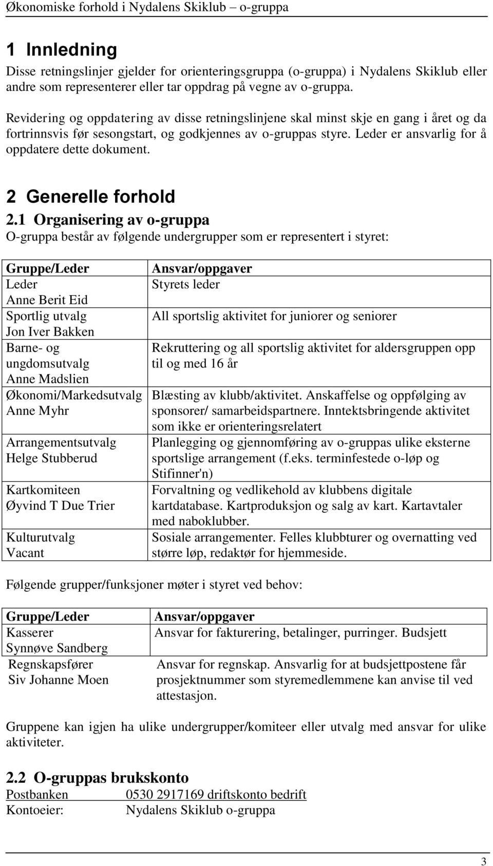 Leder er ansvarlig for å oppdatere dette dokument. 2 Generelle forhold 2.