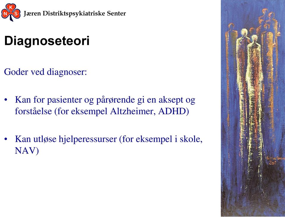 forståelse (for eksempel Altzheimer, ADHD)