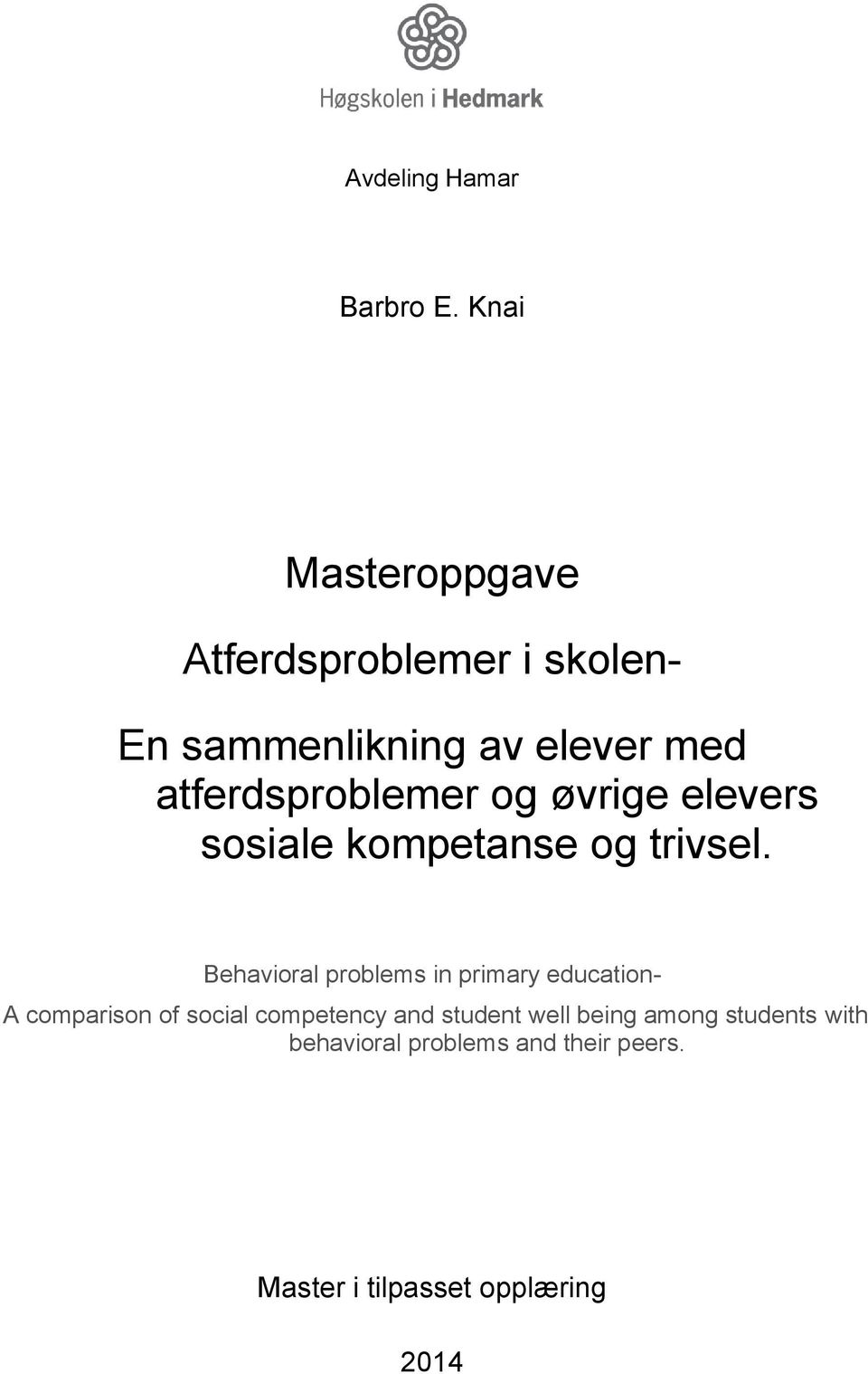 atferdsproblemer og øvrige elevers sosiale kompetanse og trivsel.