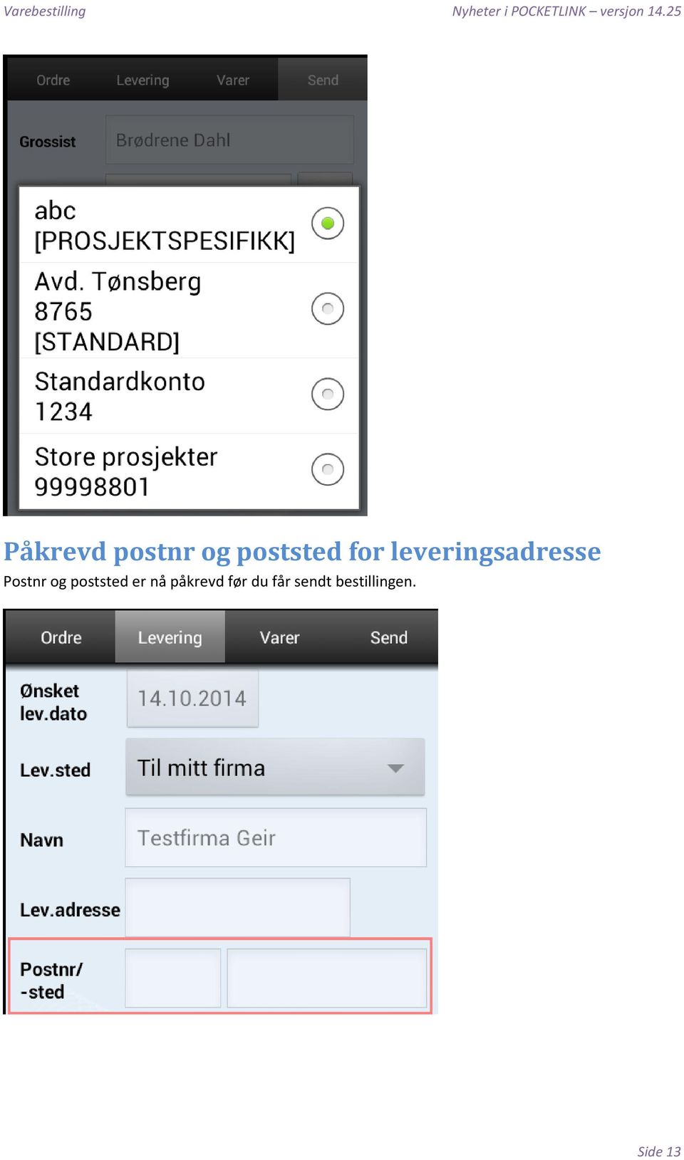 25 Påkrevd postnr og poststed for