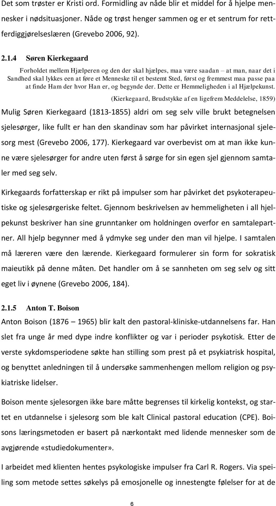 passe paa at finde Ham der hvor Han er, og begynde der. Dette er Hemmeligheden i al Hjælpekunst.