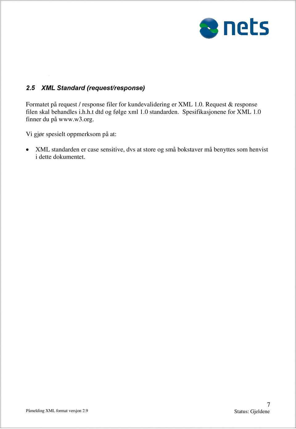 Spesifikasjonene for XML 1.0 finner du på www.w3.org.