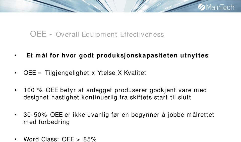 produserer godkjent vare med designet hastighet kontinuerlig fra skiftets start til