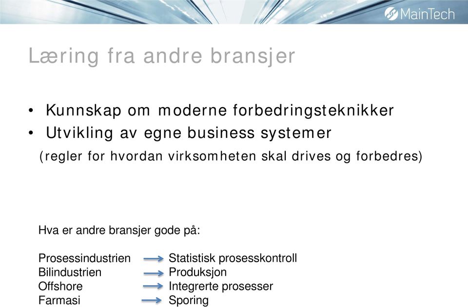 forbedres) Hva er andre bransjer gode på: Prosessindustrien Bilindustrien