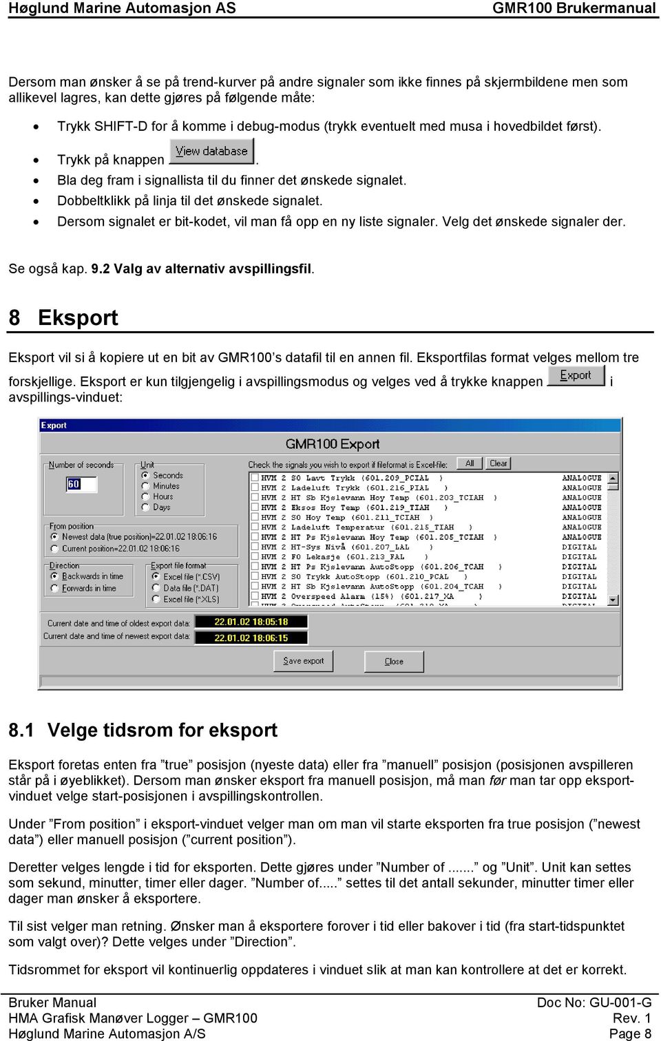 Dersom signalet er bit-kodet, vil man få opp en ny liste signaler. Velg det ønskede signaler der. Se også kap. 9.2 Valg av alternativ avspillingsfil.