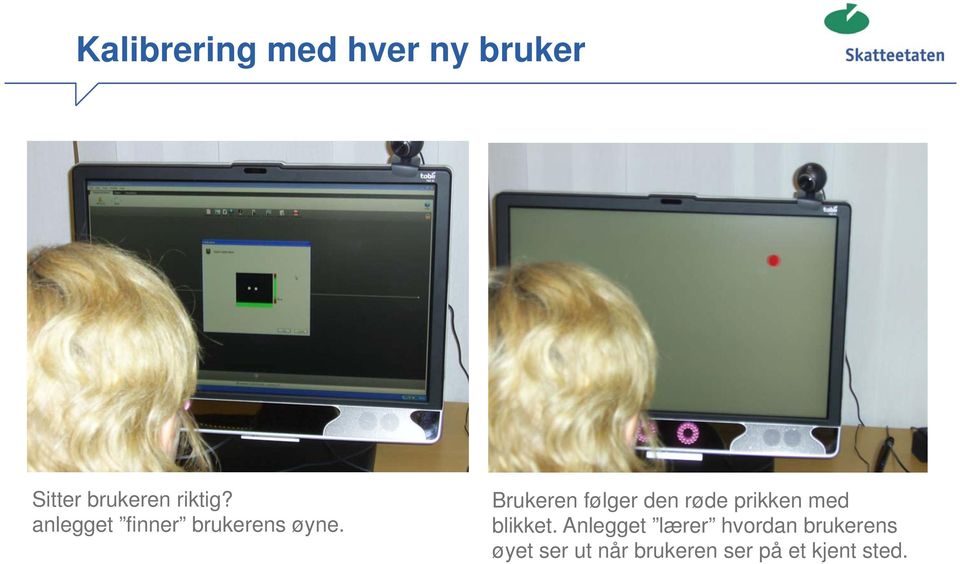 Brukeren følger den røde prikken med blikket.