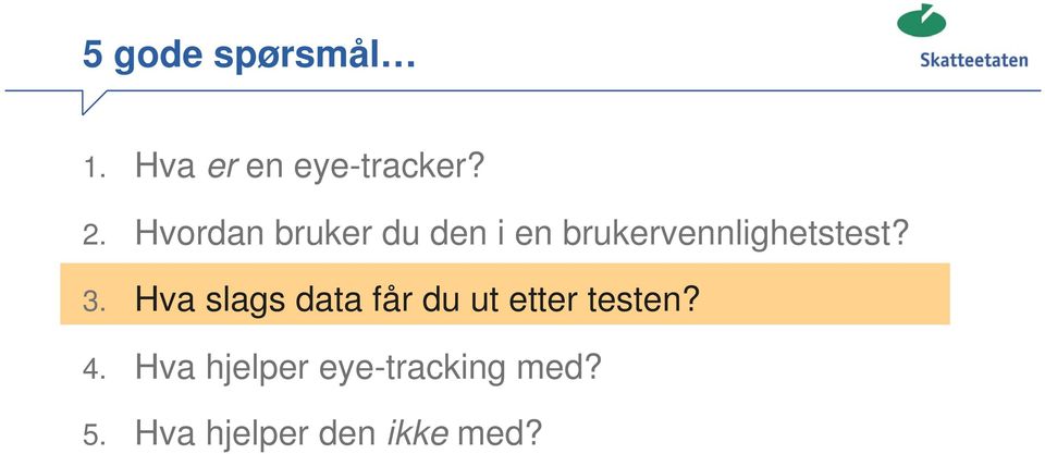 3. Hva slags data får du ut etter testen? 4.