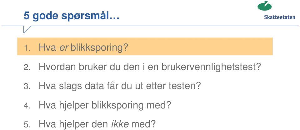 3. Hva slags data får du ut etter testen? 4.