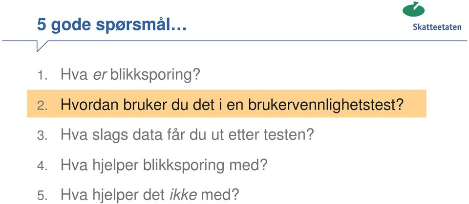 3. Hva slags data får du ut etter testen? 4.