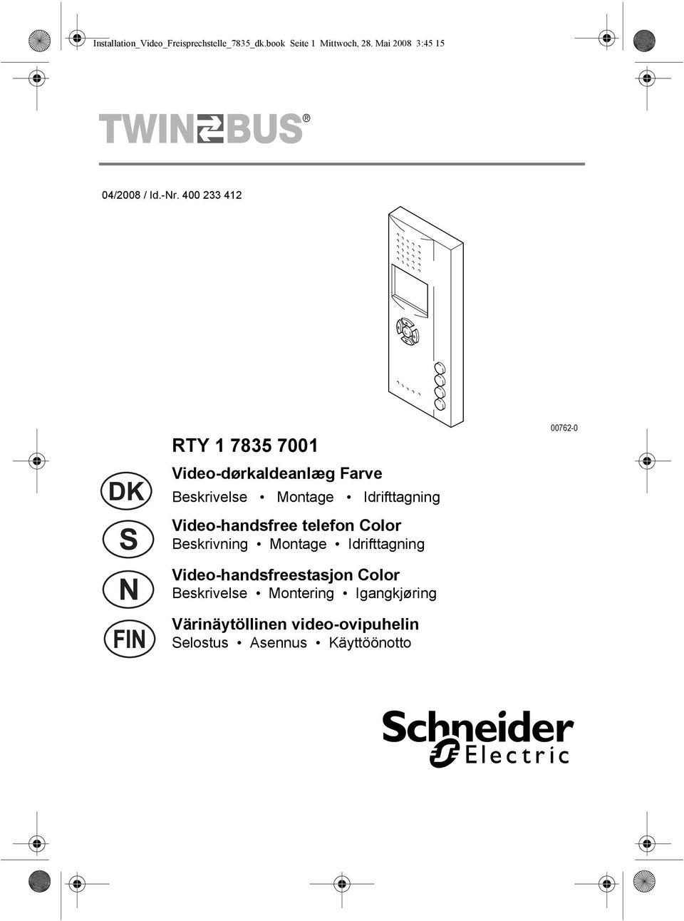 400 33 41 RTY 1 7835 7001 Video-dørkaldeanlæg Farve Beskrivelse Montage Idrifttagning