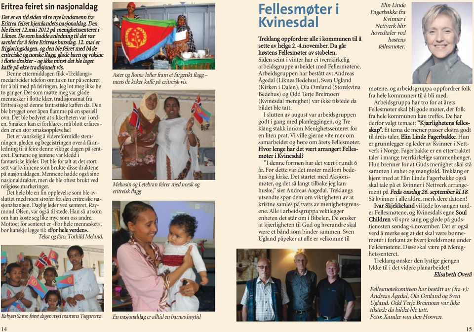 mai er frigjøringsdagen, og den ble feiret med både eritreiske og norske flagg, glade barn og voksne i flotte drakter - og ikke minst det ble laget kaffe på ekte tradisjonelt vis.