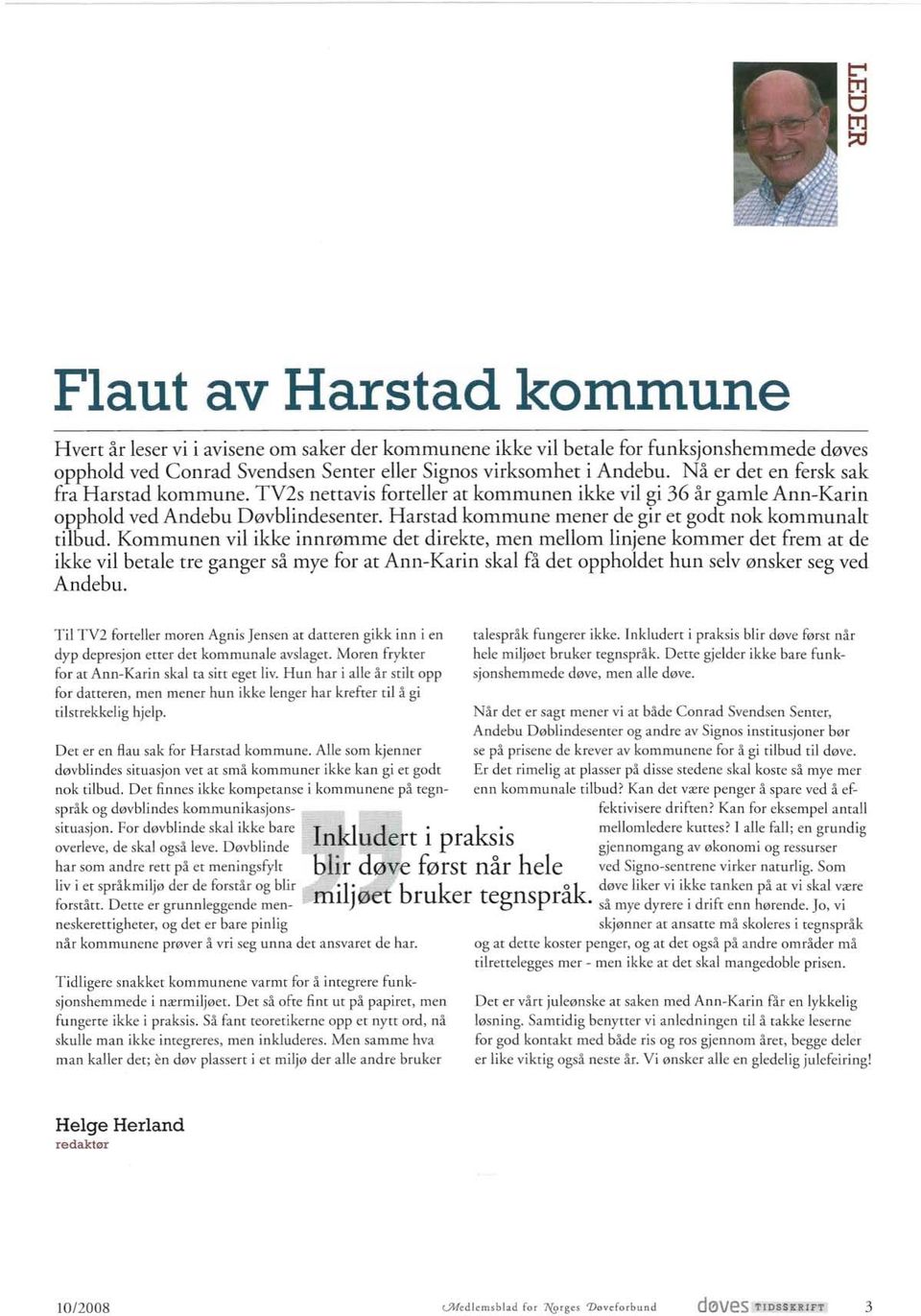Harstad kommune mener de gir et godt nok kommunalt tilbud.