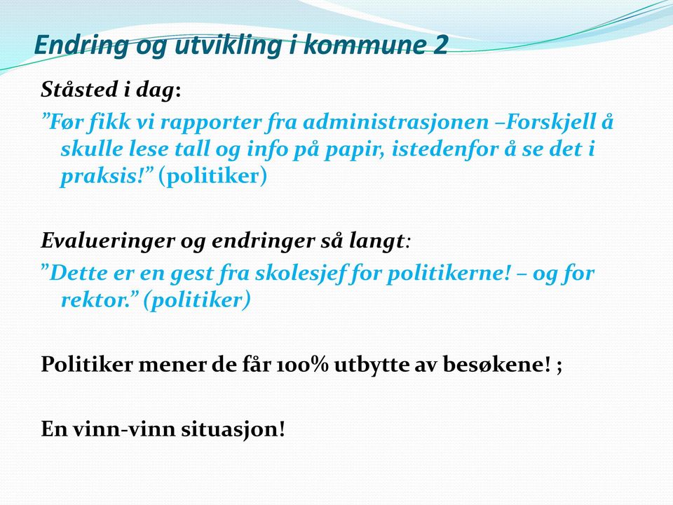 (politiker) Evalueringer og endringer så langt: Dette er en gest fra skolesjef for