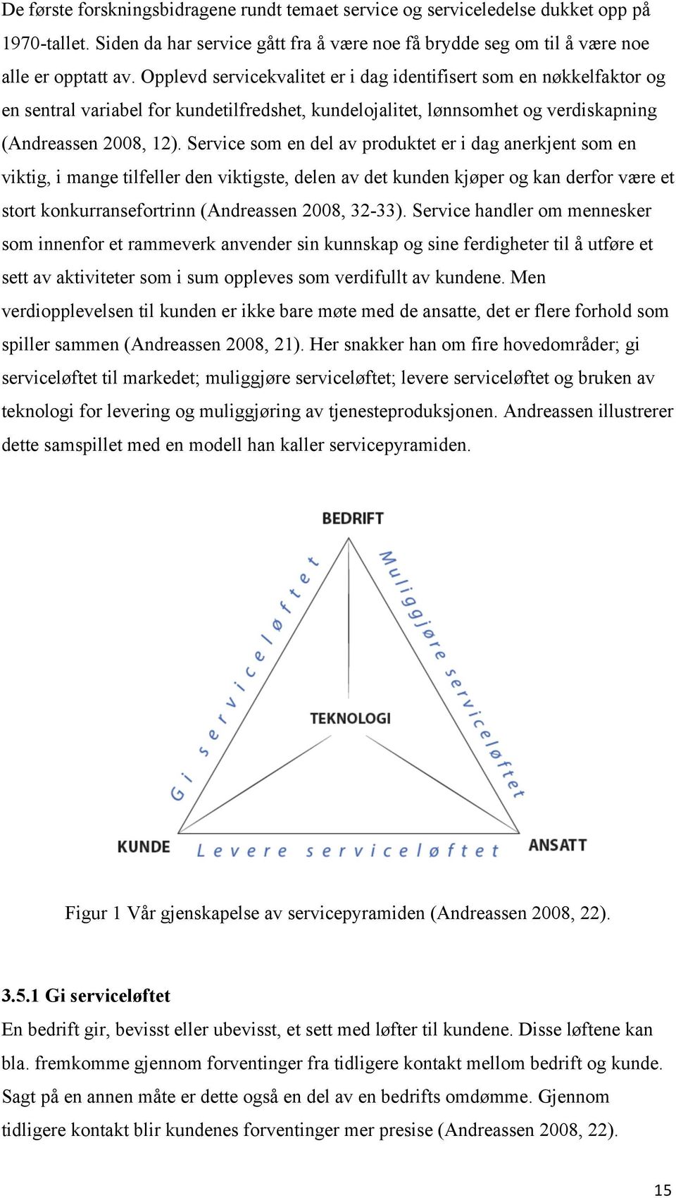 Service som en del av produktet er i dag anerkjent som en viktig, i mange tilfeller den viktigste, delen av det kunden kjøper og kan derfor være et stort konkurransefortrinn (Andreassen 2008, 32-33).