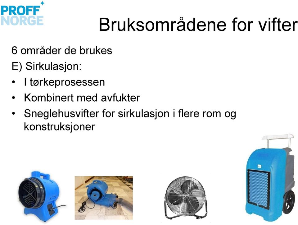 Bruksområdene for vifter Sneglehusvifter