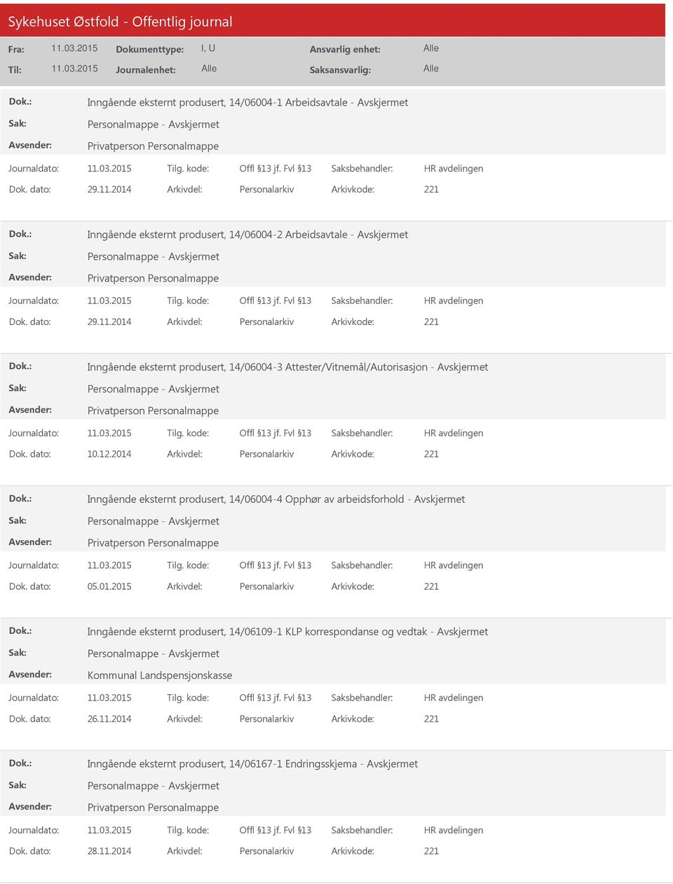 2014 Arkivdel: Personalarkiv Arkivkode: 221 Inngående eksternt produsert, 14/06004-3 Attester/Vitnemål/Autorisasjon - Dok. dato: 10.12.