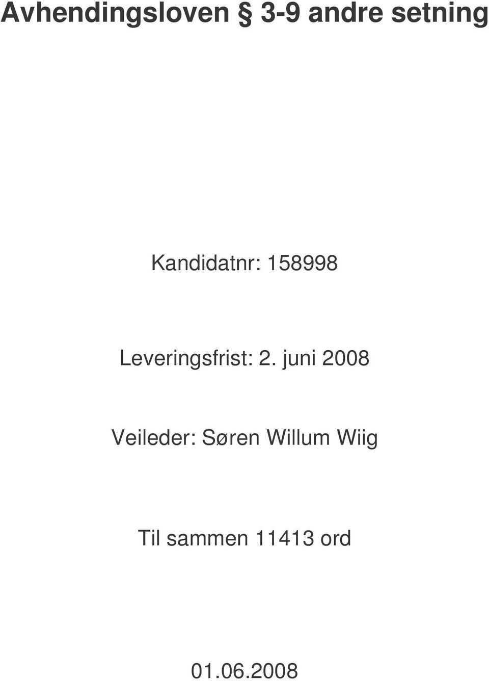 2. juni 2008 Veileder: Søren Willum