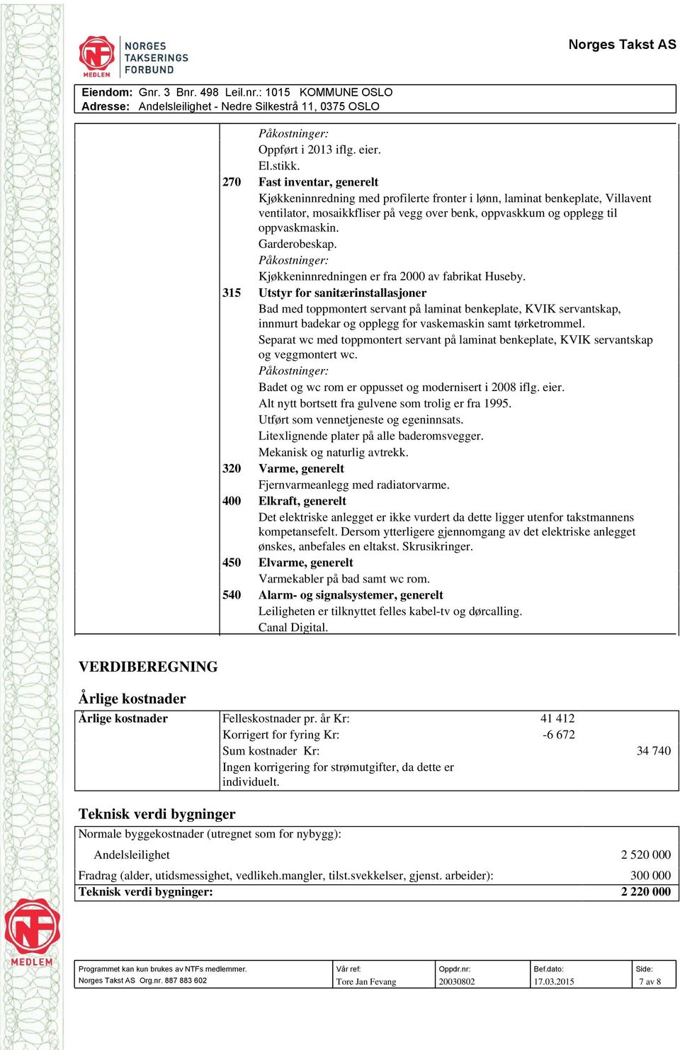 Garderobeskap. Kjøkkeninnredningen er fra 2000 av fabrikat Huseby.