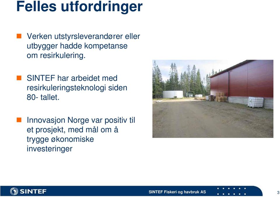 SINTEF har arbeidet med resirkuleringsteknologi siden 80-