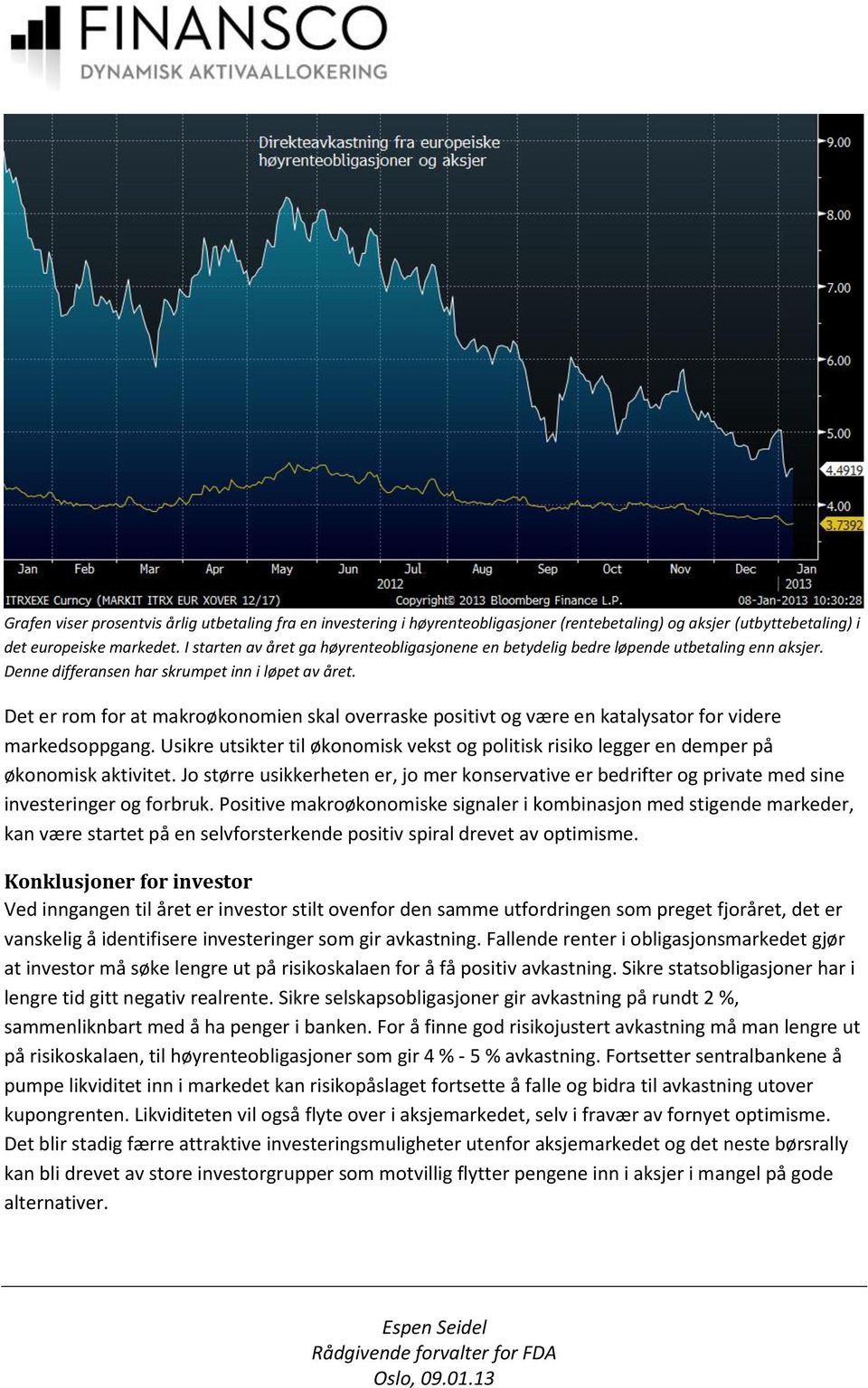 Det er rom for at makroøkonomien skal overraske positivt og være en katalysator for videre markedsoppgang.