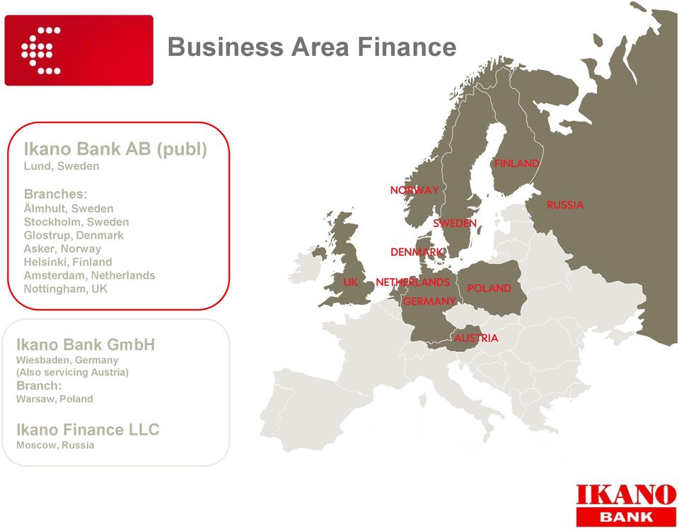 Finland Amsterdam, Netherlands Nottingham, UK Ikano Bank GmbH Wiesbaden,