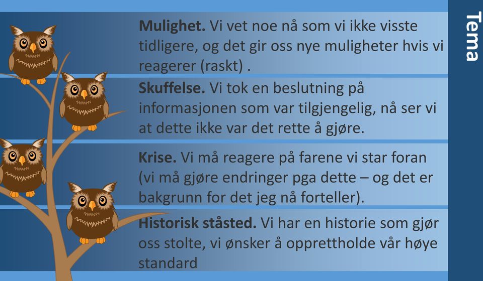 Vi tok en beslutning på informasjonen som var tilgjengelig, nå ser vi at dette ikke var det rette å gjøre.