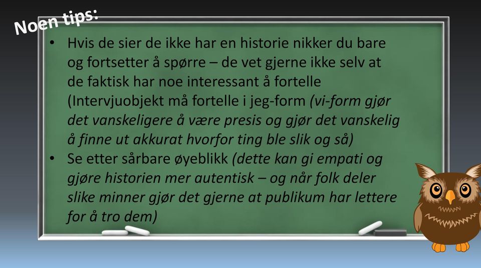 og gjør det vanskelig å finne ut akkurat hvorfor ting ble slik og så) Se etter sårbare øyeblikk (dette kan gi