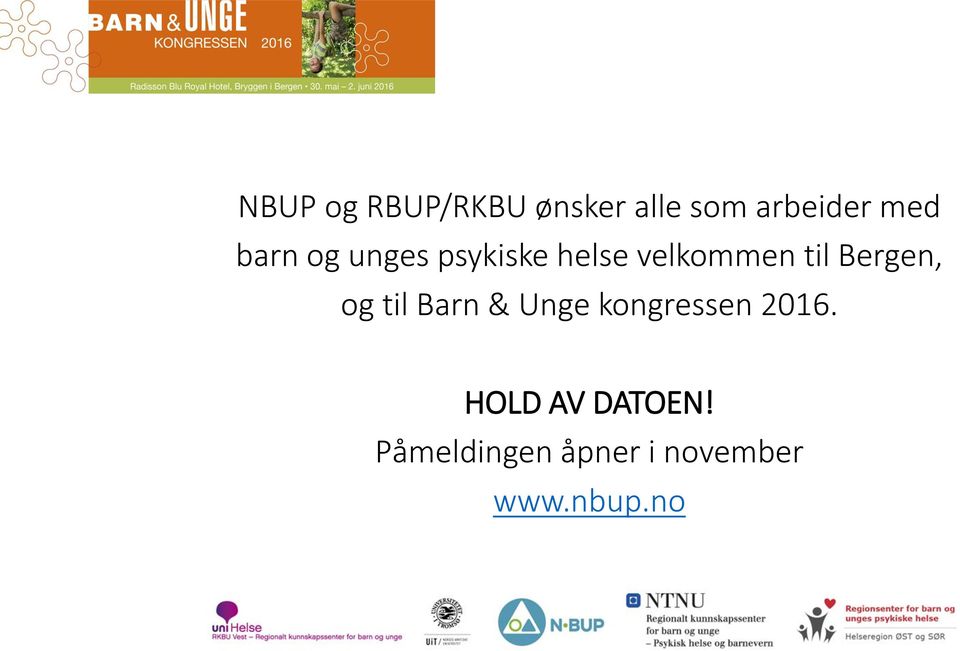 Bergen, og til Barn & Unge kongressen 2016.