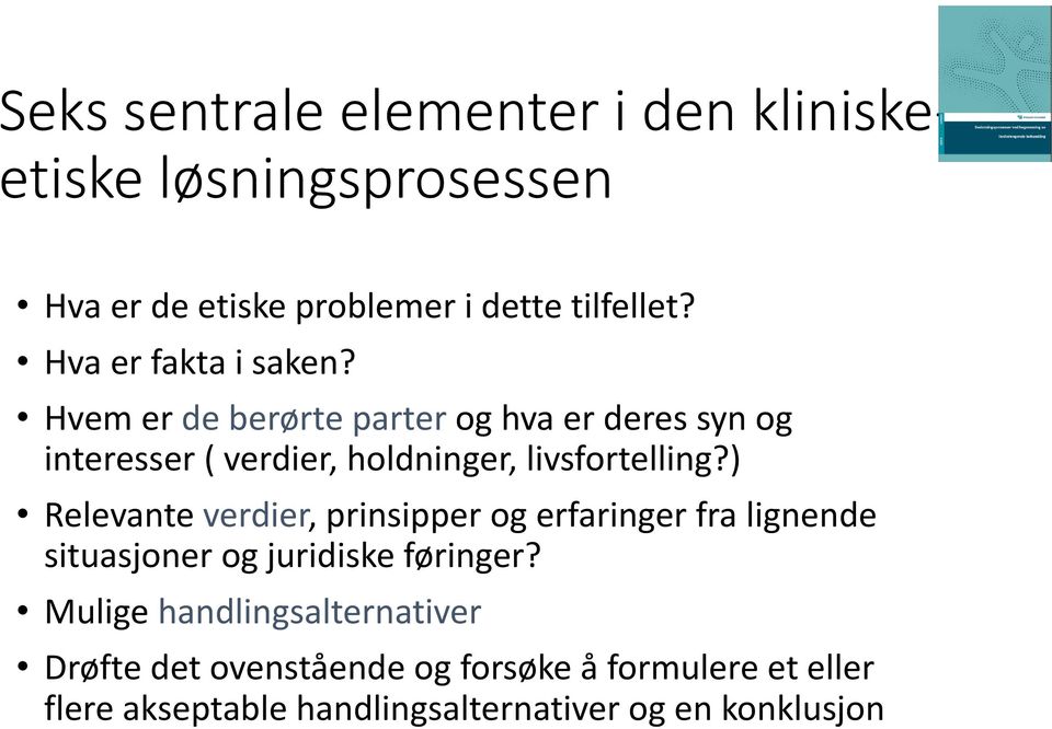 Hvem er de berørte parter og hva er deres syn og interesser ( verdier, holdninger, livsfortelling?